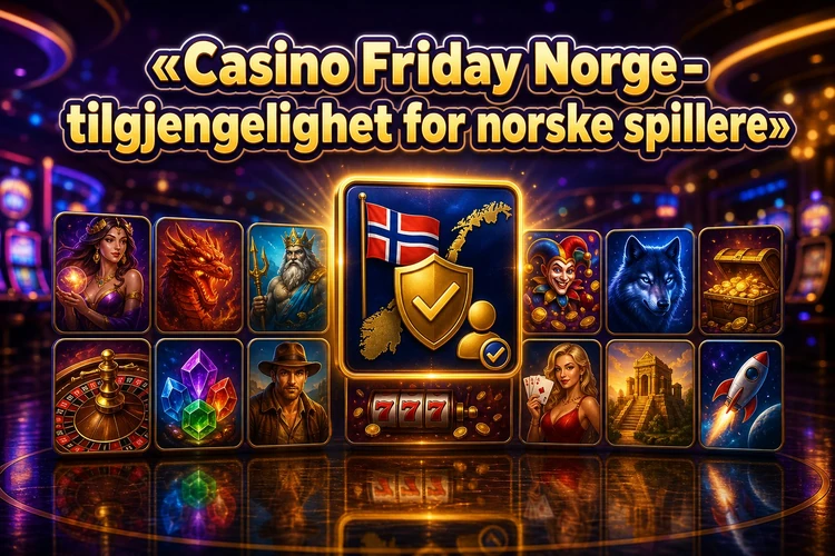 Casino Friday Norge - tilgjengelighet for norske spillere