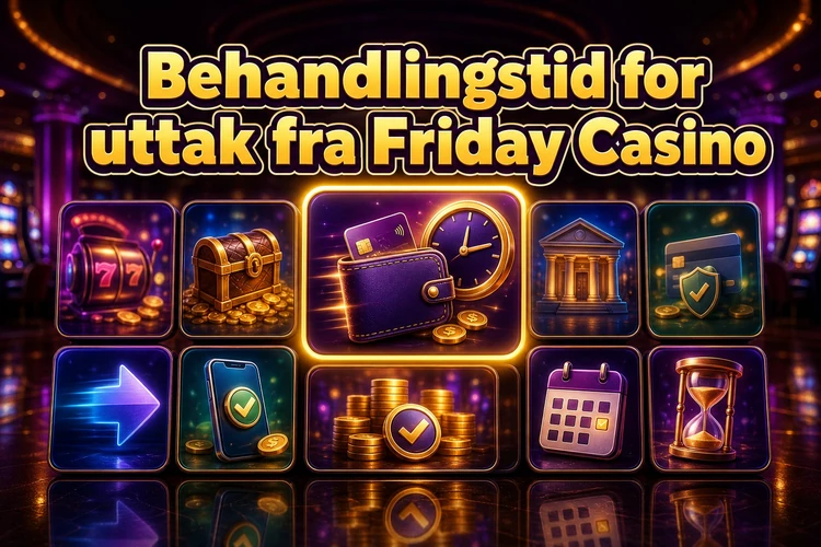 Behandlingstid for uttak fra Friday Casino